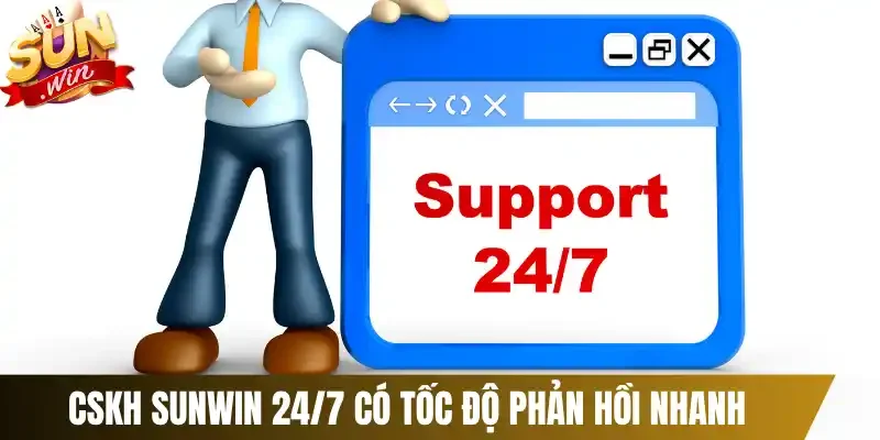 CSKH Sunwin 24/7 có tốc độ phản hồi nhanh