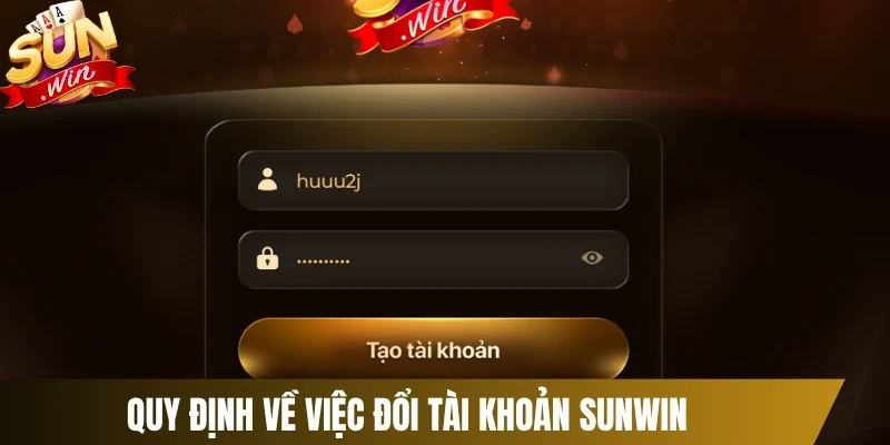 Quy định về việc đổi tài khoản Sunwin