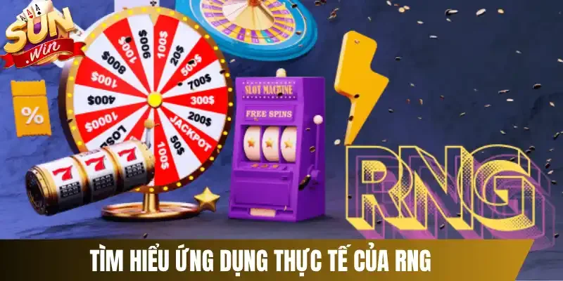 Tìm hiểu ứng dụng thực tế của RNG